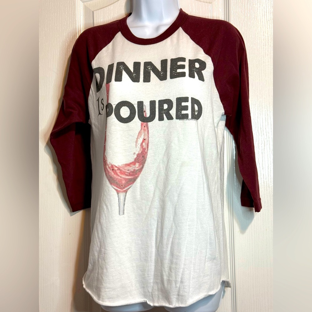 American Apparel Women’s 50/50 Baseball Tee
“Dinner Is Poured” Size Small